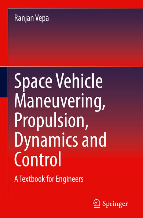 Ranjan Vepa: Space Vehicle Maneuvering, Propulsion, Dynamics and Control, Buch