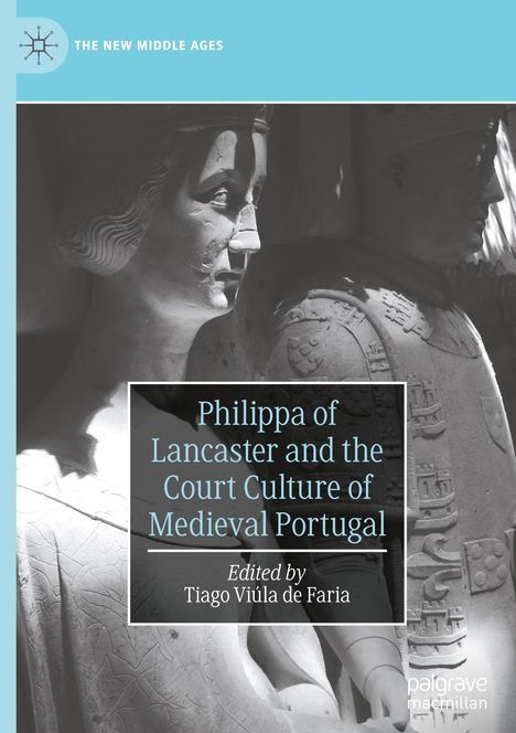 Philippa of Lancaster and the Court Culture of Medieval Portugal, Buch