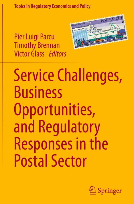 Service Challenges, Business Opportunities, and Regulatory Responses in the Postal Sector, Buch