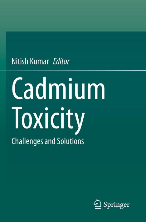 Nitish Kumar Editor, Cadmium Toxicity: Challenges and Solutions. Unten rechts ein Springer-Logo auf grünem Hintergrund.
