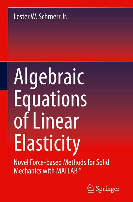 Lester W. Schmerr Jr.: Algebraic Equations of Linear Elasticity, Buch