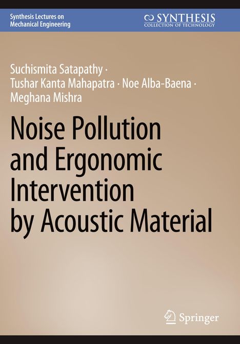 Ein Buchcover. Titel: "Noise Pollution and Ergonomic Intervention by Acoustic Material". Autoren: Vier Namen. Oben links: "Synthesis Lectures on Mechanical Engineering". Oben rechts: "Synthesis Collection of Technology". Unten rechts ein Logo von Springer. Beige Hintergrundfarbe.