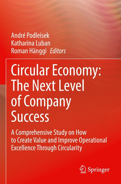 Titel: "Circular Economy: The Next Level of Company Success". Autoren: André Podleisek, Katharina Luban, Roman Hänggi. Roter Verlaufshintergrund. Springer-Logo.
