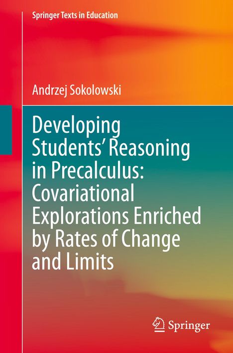 Andrzej Sokolowski: Developing Students' Reasoning in Precalculus: Covariational Explorations Enriched by Rates of Change and Limits, Buch