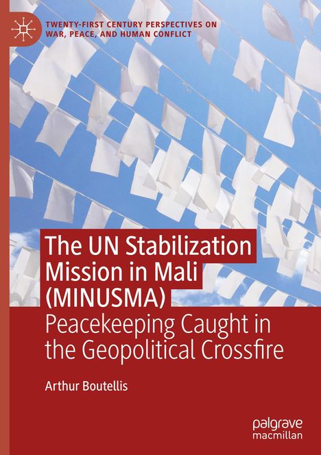 Arthur Boutellis: The UN Stabilization Mission in Mali (MINUSMA), Buch