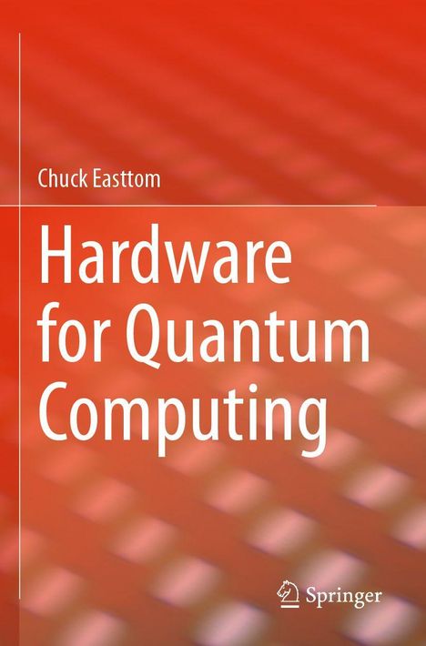 Titel: "Hardware for Quantum Computing" von Chuck Easttom. Orange Hintergrund mit geometrischem Muster, Springer-Logo.