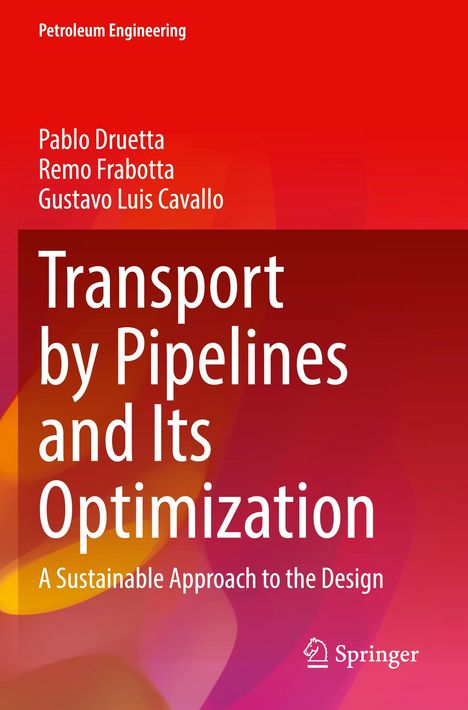 "Transport by Pipelines and Its Optimization: A Sustainable Approach to the Design", Autoren: Pablo Druetta, Remo Frabotta, Gustavo Luis Cavallo. Roter Hintergrund mit Farbverläufen. Logo von Springer unten rechts.