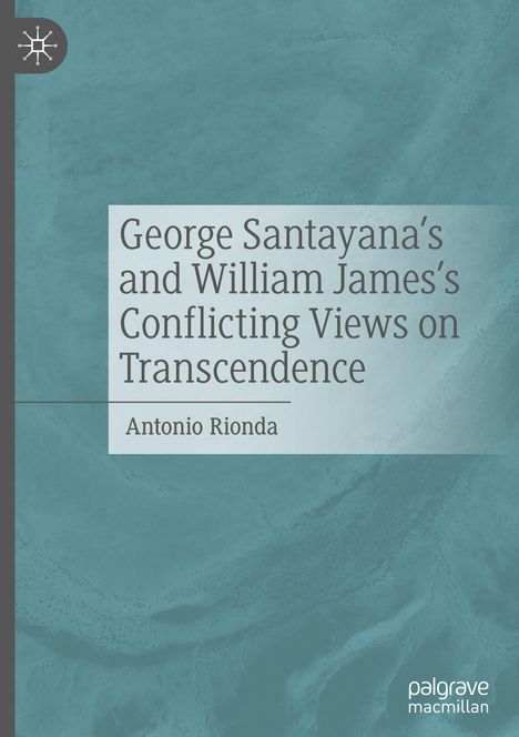 Antonio Rionda: George Santayana's and William James's Conflicting Views on Transcendence, Buch