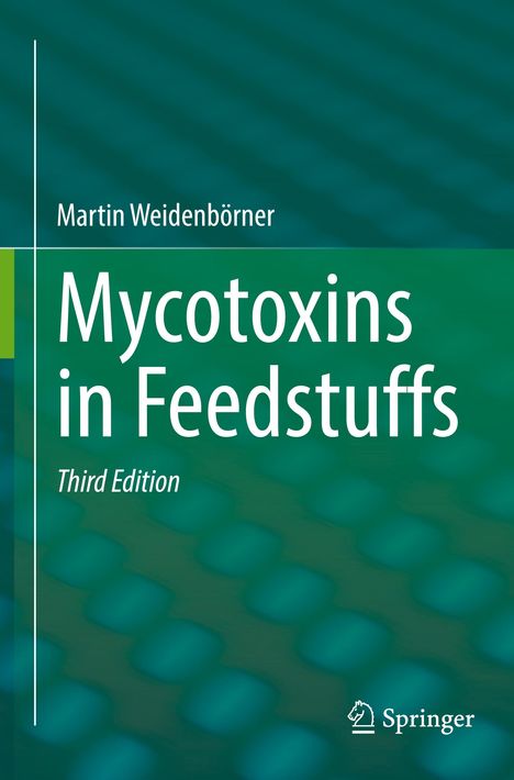 Titel: "Mycotoxins in Feedstuffs, Third Edition". Autor: Martin Weidenbörner. Eher schlichtes Design, grüner Hintergrund.