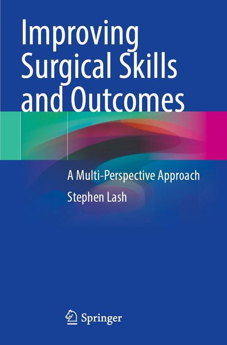"Improving Surgical Skills and Outcomes" von Stephen Lash, mit farbigen grafischen Elementen und dem Springer-Logo unten.