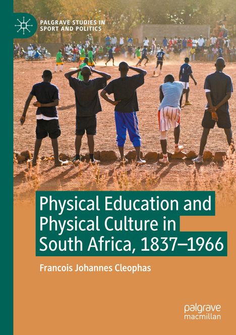Titel: "Physical Education and Physical Culture in South Africa, 1837-1966". Menschen spielen Fußball.