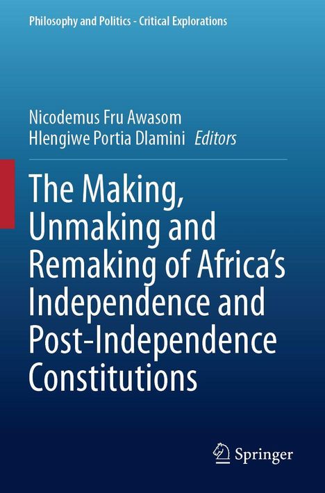 The Making, Unmaking and Remaking of Africa's Independence and Post-Independence Constitutions, Buch