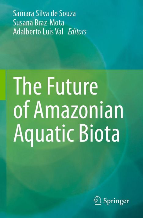 "The Future of Amazonian Aquatic Biota" in Weiß auf grünem Hintergrund. Drei Herausgebernamen oben. Springer-Logo unten.
