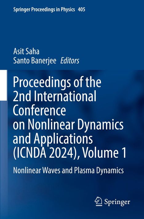 Springer Proceedings in Physics 405, Asit Saha, Santo Banerjee (Editors): Conference on Nonlinear Dynamics, ICNDA 2024.