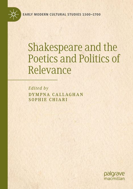 "Shakespeare and the Poetics and Politics of Relevance", herausgegeben von Dympna Callaghan und Sophie Chiari. Links Streifen.