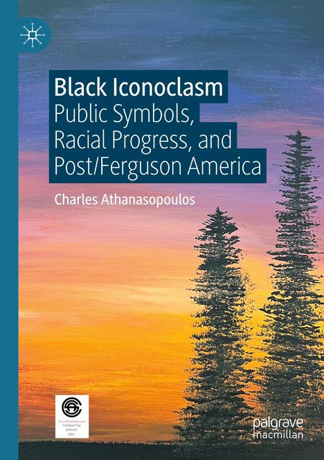 "Black Iconoclasm: Public Symbols, Racial Progress, and Post/Ferguson America" von Charles Athanasopoulos. Illustration mit zwei Bäumen vor Sonnenuntergang.