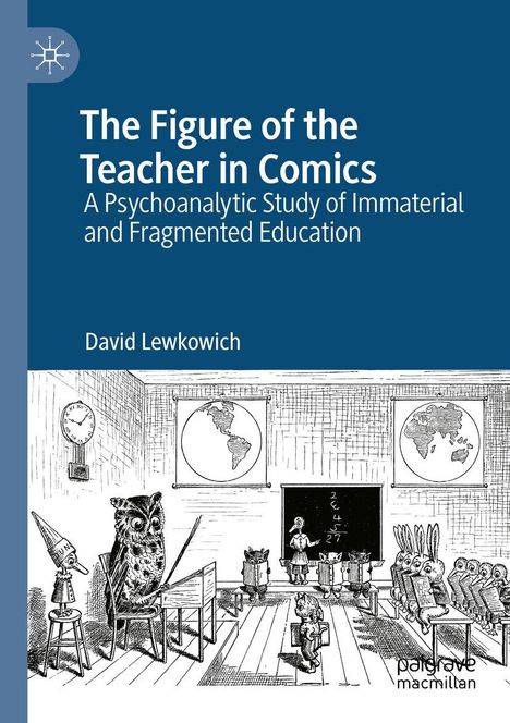 Titel: "The Figure of the Teacher in Comics". Autor: David Lewkowich. Illustration: Eule unterrichtet Tierklasse.