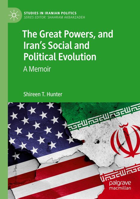 „The Great Powers, and Iran’s Social and Political Evolution: A Memoir von Shireen T. Hunter“. US- und Iran-Flaggen.