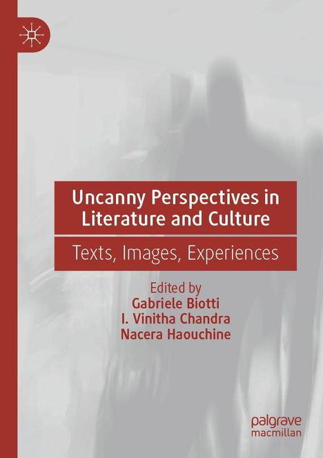 Texte: "Uncanny Perspectives in Literature and Culture", "Edited by Gabriele Biotti et al." Grafik: Unscharfe Silhouetten.
