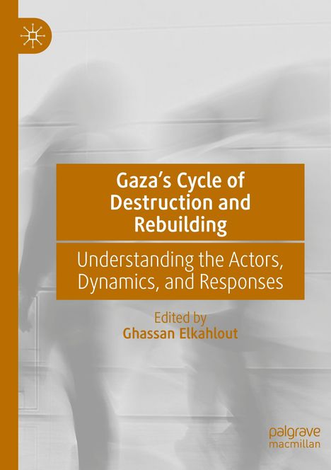 Titel: "Gaza’s Cycle of Destruction and Rebuilding", herausgegeben von Ghassan Elkahlout. Hintergrund: Verschwommene Silhouetten.