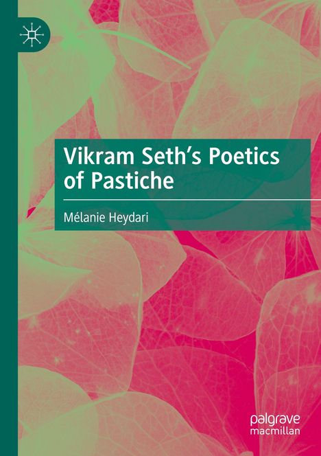 “Vikram Seth’s Poetics of Pastiche” von Mélanie Heydari. Blätterranken in rot und grün mit Logo und Aufschrift links oben.