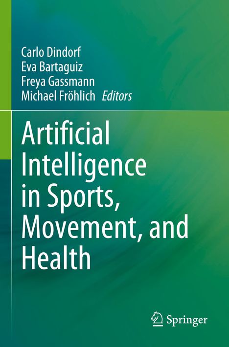 Buchtitel: "Artificial Intelligence in Sports, Movement, and Health" von Carlo Dindorf, Eva Bartaguiz, Freya Gassmann, Michael Fröhlich. Grün-blauer Hintergrund mit Springer-Logo.