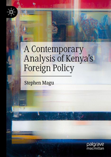 Stephen Magu: A Contemporary Analysis of Kenya's Foreign Policy, Buch