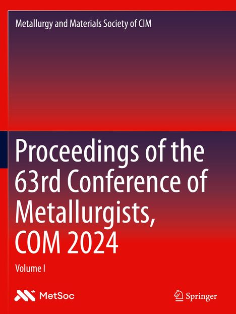 Proceedings of the 63rd Conference of Metallurgists, COM 2024, 2 Bücher