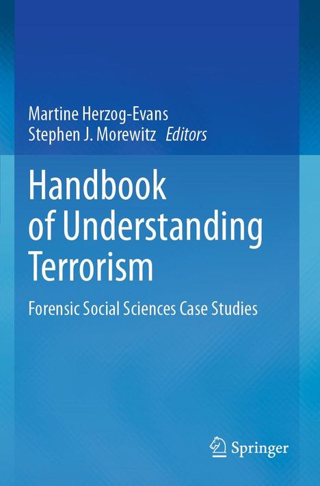 "Handbook of Understanding Terrorism: Forensic Social Sciences Case Studies." Autoren: Martine Herzog-Evans, Stephen J. Morewitz.