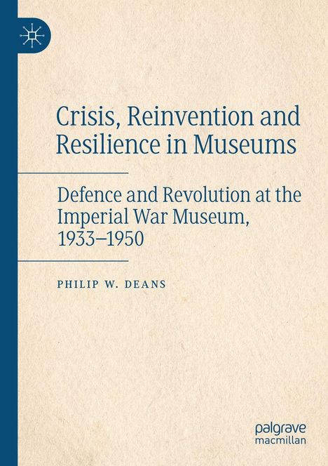 Buchtitel: "Crisis, Reinvention and Resilience in Museums". Autor: Philip W. Deans. Blaues Logo links oben. Beige Hintergrund.