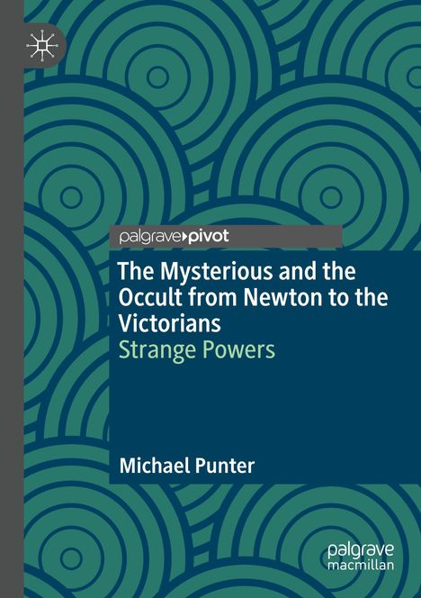 Titel: "The Mysterious and the Occult from Newton to the Victorians: Strange Powers". Autor: Michael Punter. Kreise-Muster.
