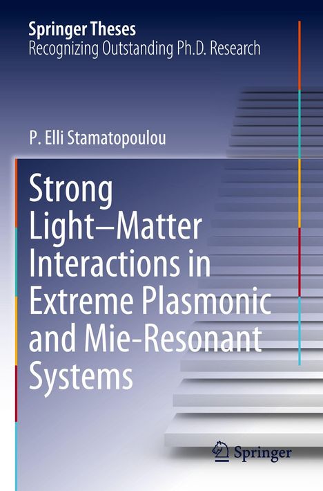 Buchtitel: "Strong Light–Matter Interactions in Extreme Plasmonic and Mie-Resonant Systems" von P. Elli Stamatopoulou.