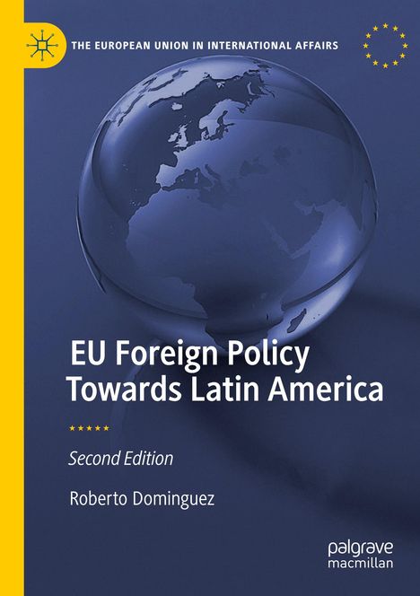 Titel: EU Foreign Policy Towards Latin America. Zweite Ausgabe. Autor: Roberto Dominguez. Blauer Globus.
