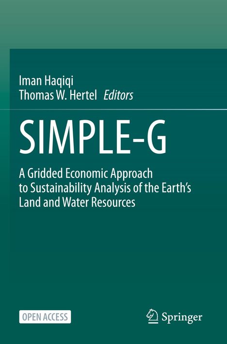 Titel: "SIMPLE-G". Thema: Nachhaltigkeitsanalyse globaler Land- und Wasserressourcen. Editor: Iman Haqiqi, Thomas W. Hertel.