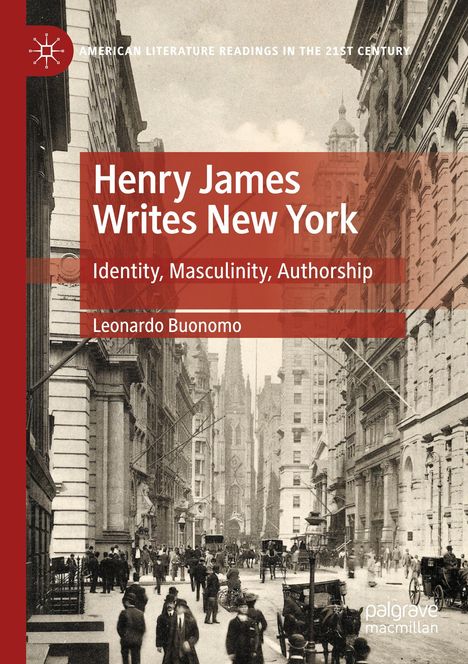 „Henry James Writes New York“, „Identity, Masculinity, Authorship“, „Leonardo Buonomo“. Historische Straßenszene in New York.