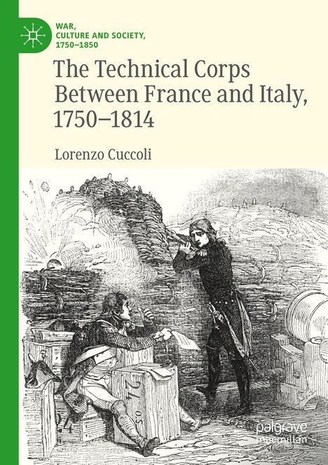 „The Technical Corps Between France and Italy, 1750-1814“ von Lorenzo Cuccoli. Illustration: Zwei Männer in Uniform, eine Explosion, Kanonen.