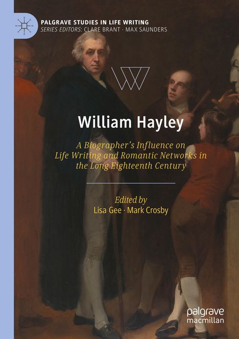 Text: Palgrave Studies in Life Writing. William Hayley. Gemälde: Personen in historischer Kleidung.