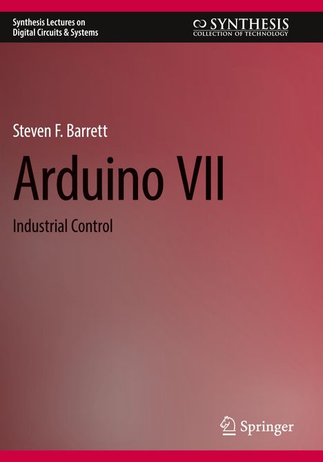 Oben: "Synthesis Lectures on Digital Circuits & Systems", "SYNTHESIS". Titel: "Arduino VII", "Industrial Control". Autor: Steven F. Barrett. Unten: Springer-Logo. Hintergrund: Rotbraun.