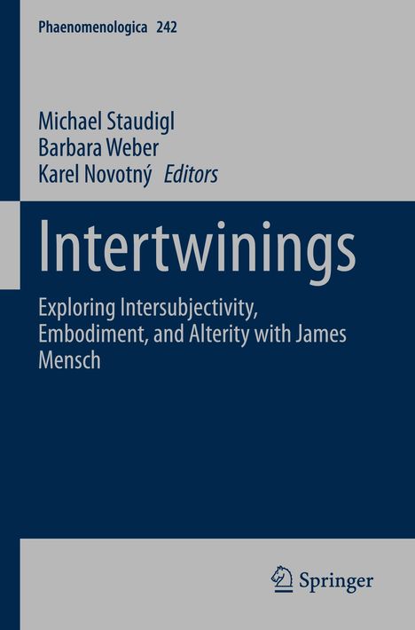 "Phaenomenologica 242. Intertwinings: Editors M. Staudigl, B. Weber, K. Novotný. Thema: Intersubjektivität, Verkörperung."