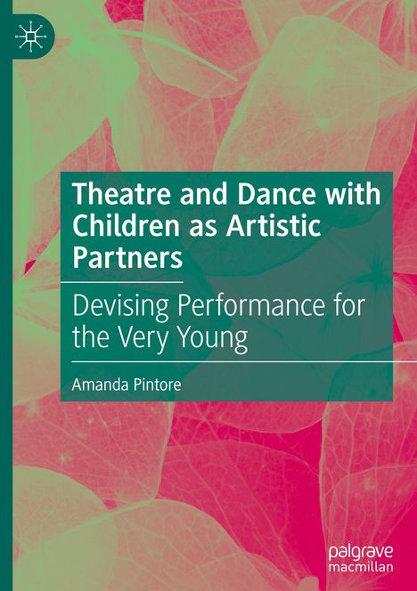 Amanda Pintore: Theatre and Dance with Children as Artistic Partners, Buch