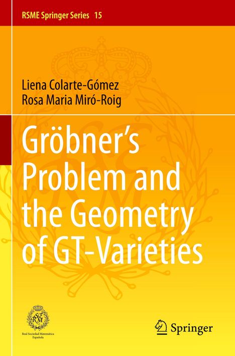 Titel: "Gröbner’s Problem and the Geometry of GT-Varieties". Autoren: Liena Colarte-Gómez, Rosa Maria Miró-Roig. Gelber Hintergrund.