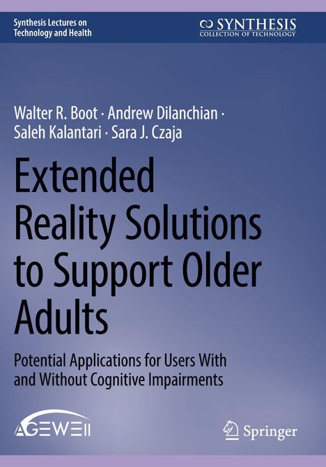Buchtitel: "Extended Reality Solutions to Support Older Adults". Autoren: Walter R. Boot, Andrew Dilanchian, Saleh Kalantari, Sara J. Czaja.