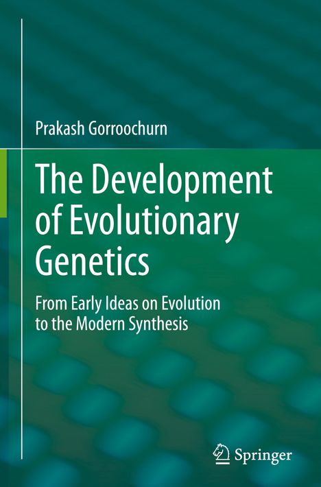 Prakash Gorroochurn: The Development of Evolutionary Genetics, Buch