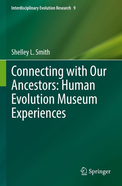 Titel: Connecting with Our Ancestors: Human Evolution Museum Experiences. Autor: Shelley L. Smith. Grüner Hintergrund.