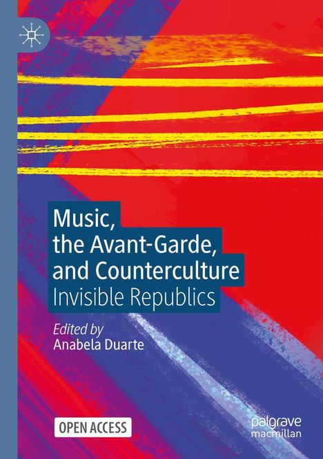 "Music, the Avant-Garde, and Counterculture: Invisible Republics" bearbeitet von Anabela Duarte. Farbige abstrakte Streifen.