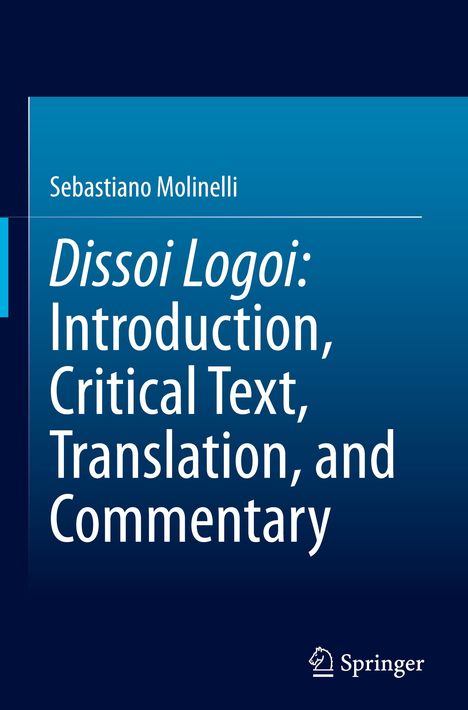 Sebastiano Molinelli: Dissoi Logoi: Introduction, Critical Text, Translation, and Commentary, Buch