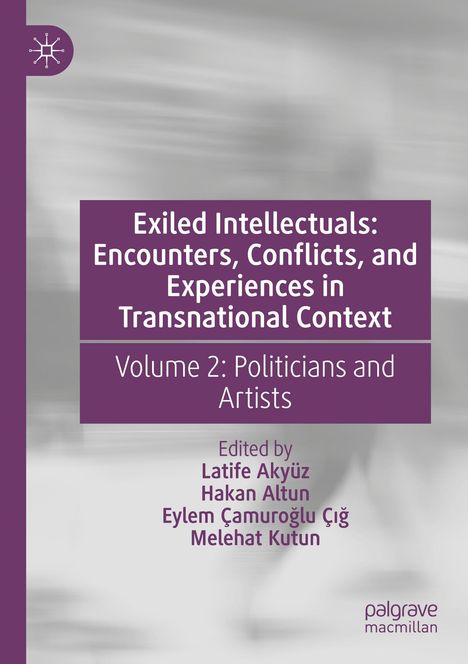 Titel: "Exiled Intellectuals: Encounters, Conflicts, and Experiences in Transnational Context, Volume 2: Politicians and Artists".