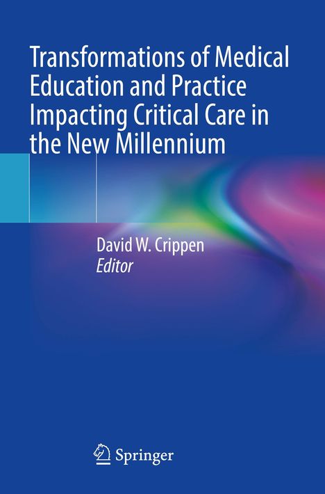 "Transformations of Medical Education and Practice Impacting Critical Care in the New Millennium," Herausgeber: David W. Crippen. Farbiges, abstraktes Design.
