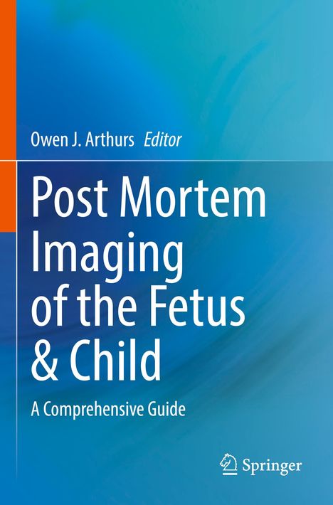 Titel: "Post Mortem Imaging of the Fetus & Child". Editor: Owen J. Arthurs. Hintergrund: Blau-verlaufend. Logo rechts unten.