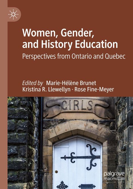 "Women, Gender, and History Education: Perspectives from Ontario and Quebec" steht in Weiß auf braunem Hintergrund. Darunter ein Foto einer alten Steintür mit dem Wort "Girls".